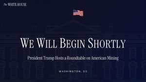 President Trump Hosts a Roundtable on American Mining