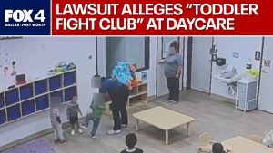 Fort Worth daycare under fire for “toddler fight club”