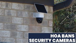 HOA bans home security cameras